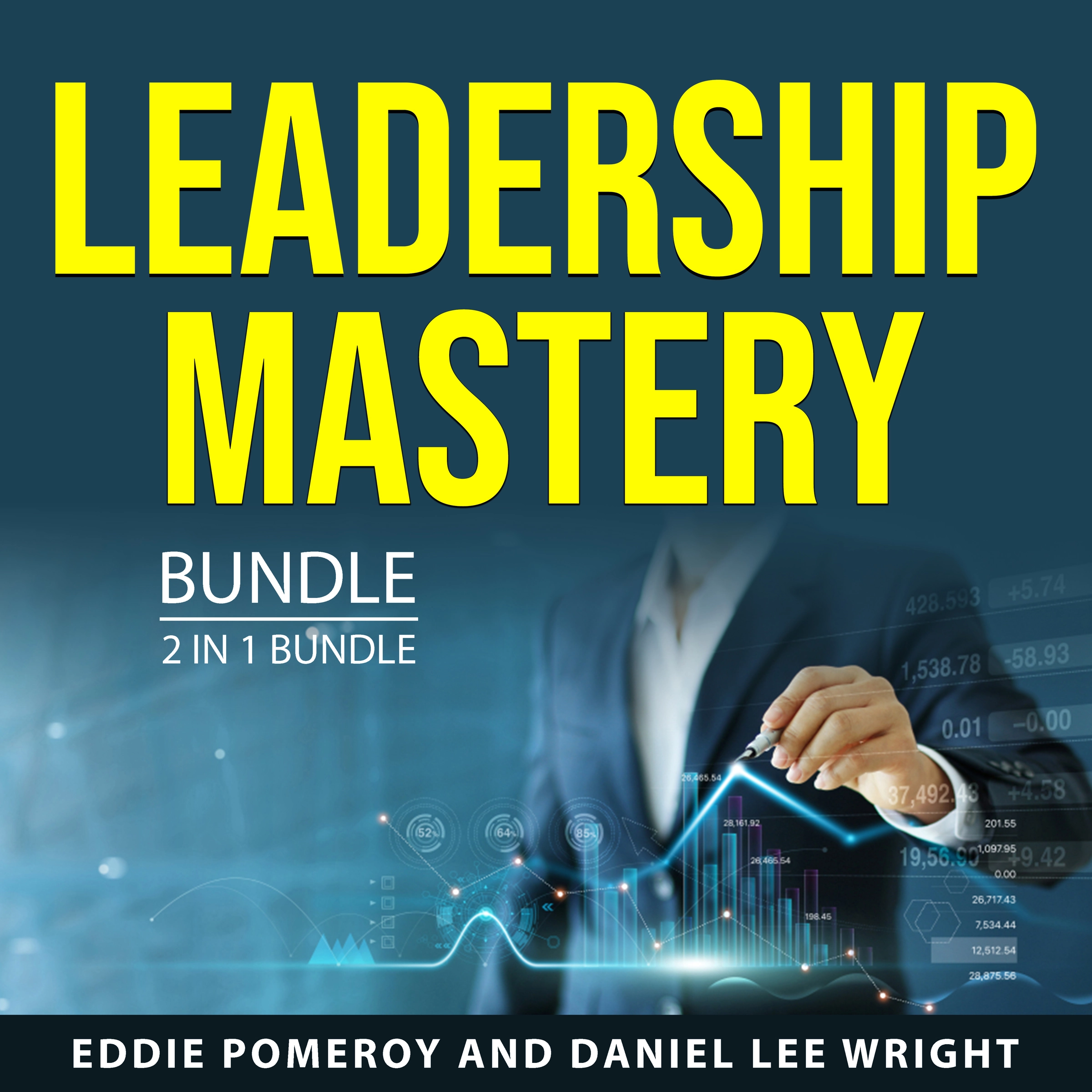 Leadership Mastery Bundle, 2 in 1 Bundle Audiobook by Daniel Lee Wright