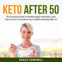 Keto After 50 Audiobook by Grace Campbell