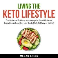 Living the Keto Lifestyle Audiobook by Megan Green