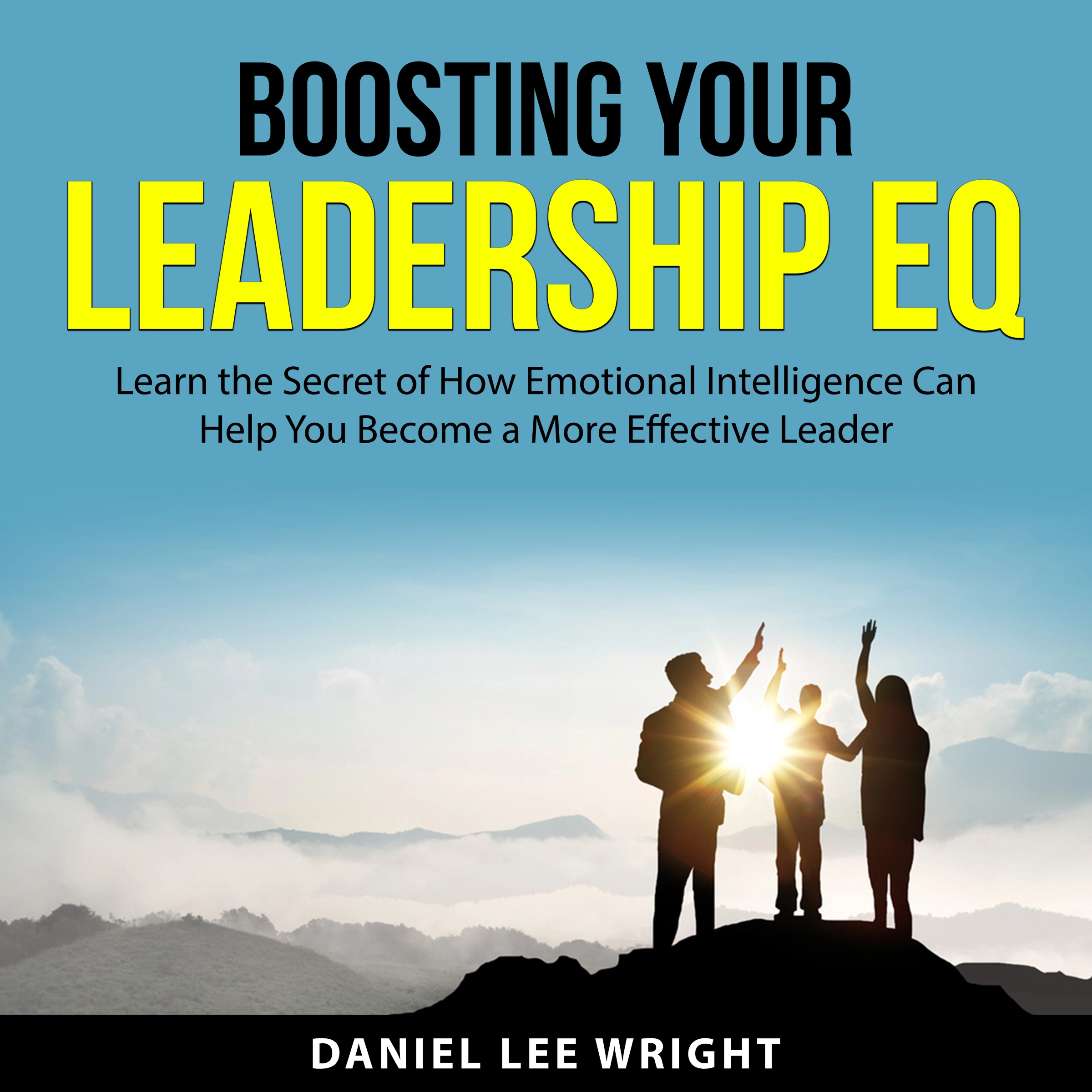 Boosting Your Leadership EQ Audiobook by Daniel Lee Wright