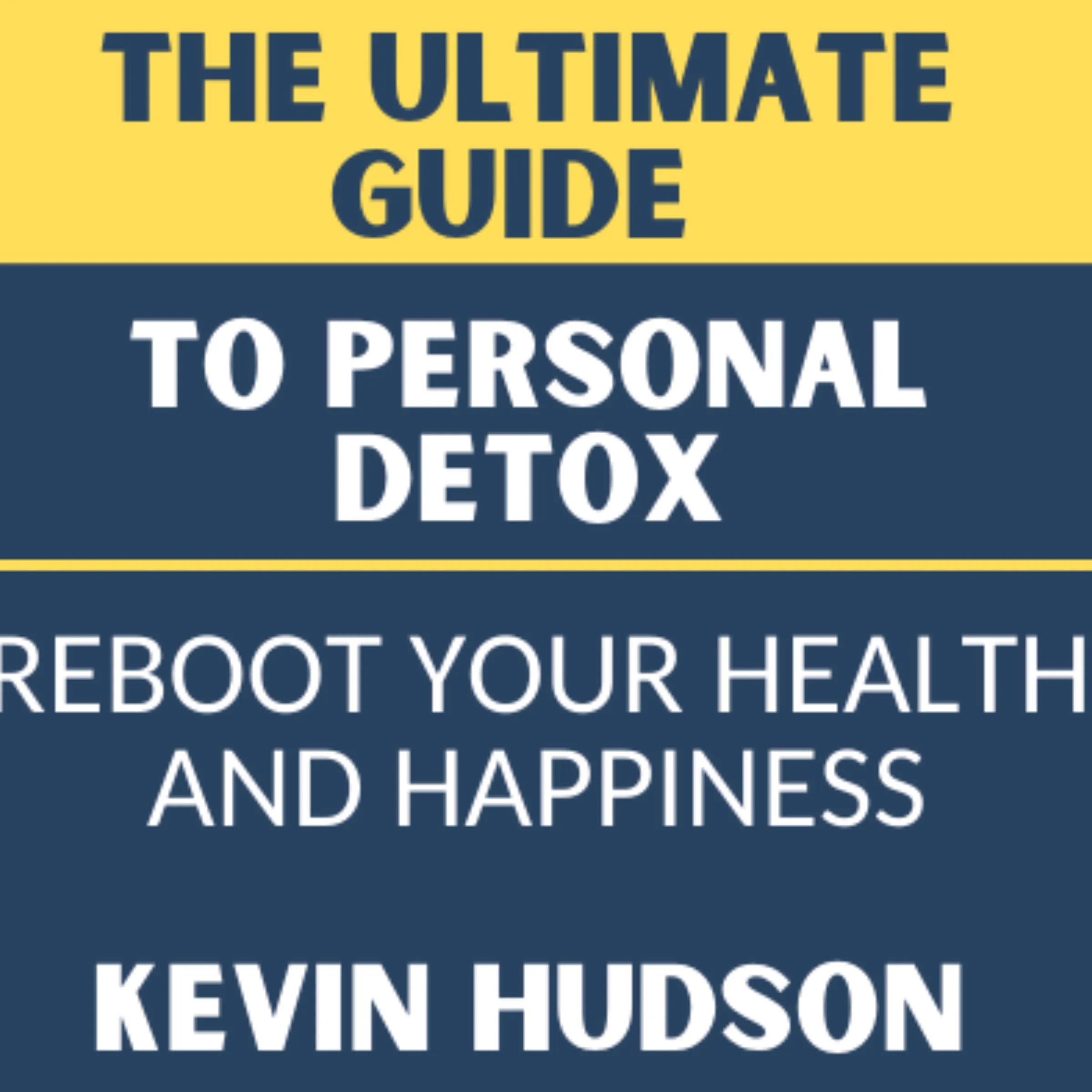 The Ultimate Guide To Personal Detox Audiobook by kevin Hudson