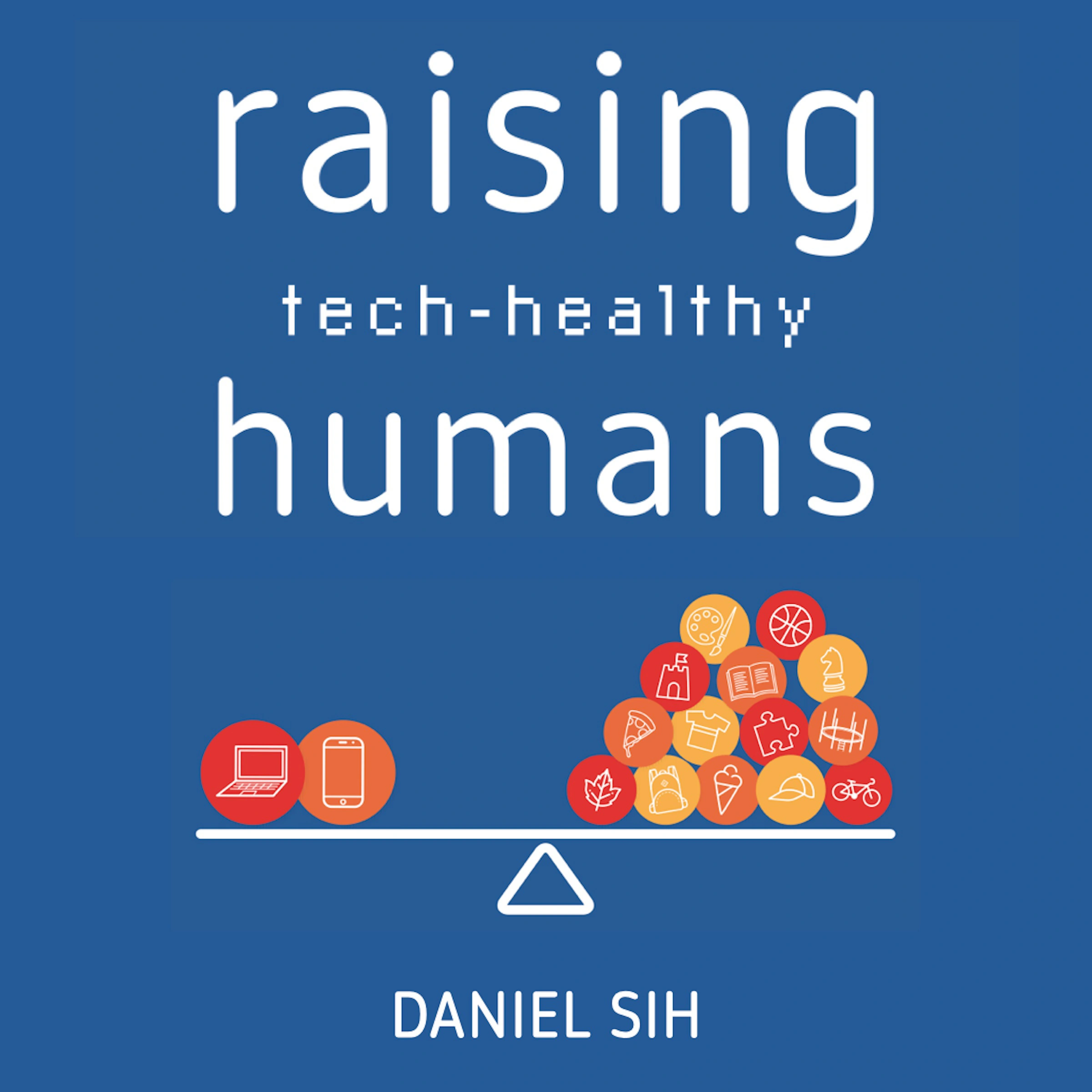 Raising Tech-Healthy Humans by Daniel Sih Audiobook