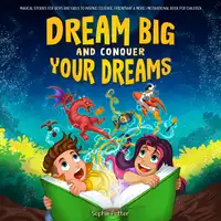 Dream Big And Conquer Your Dreams Audiobook by Sophie Potter