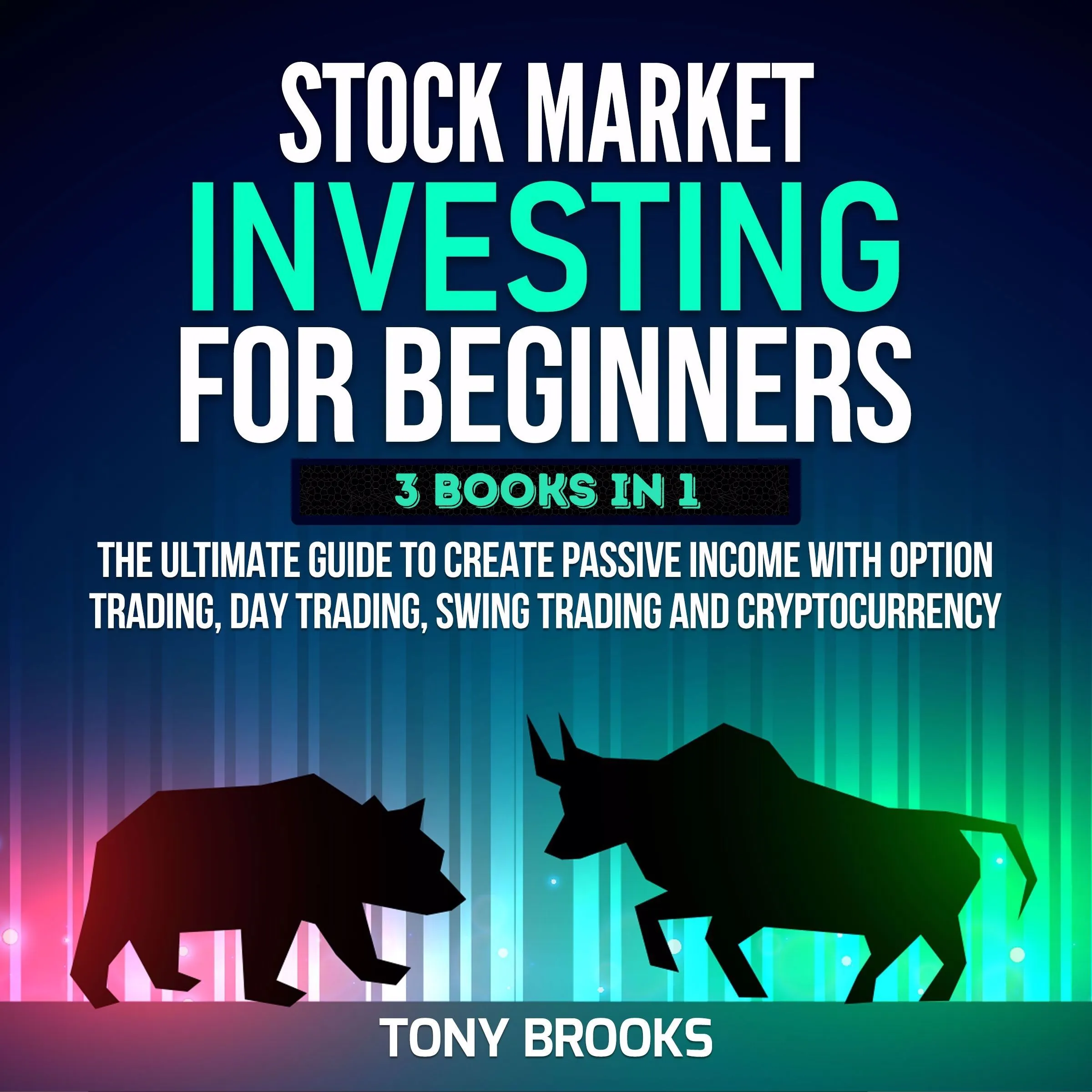 Stock Market Investing for Beginners - 3 Books in 1 by Tony Brooks Audiobook