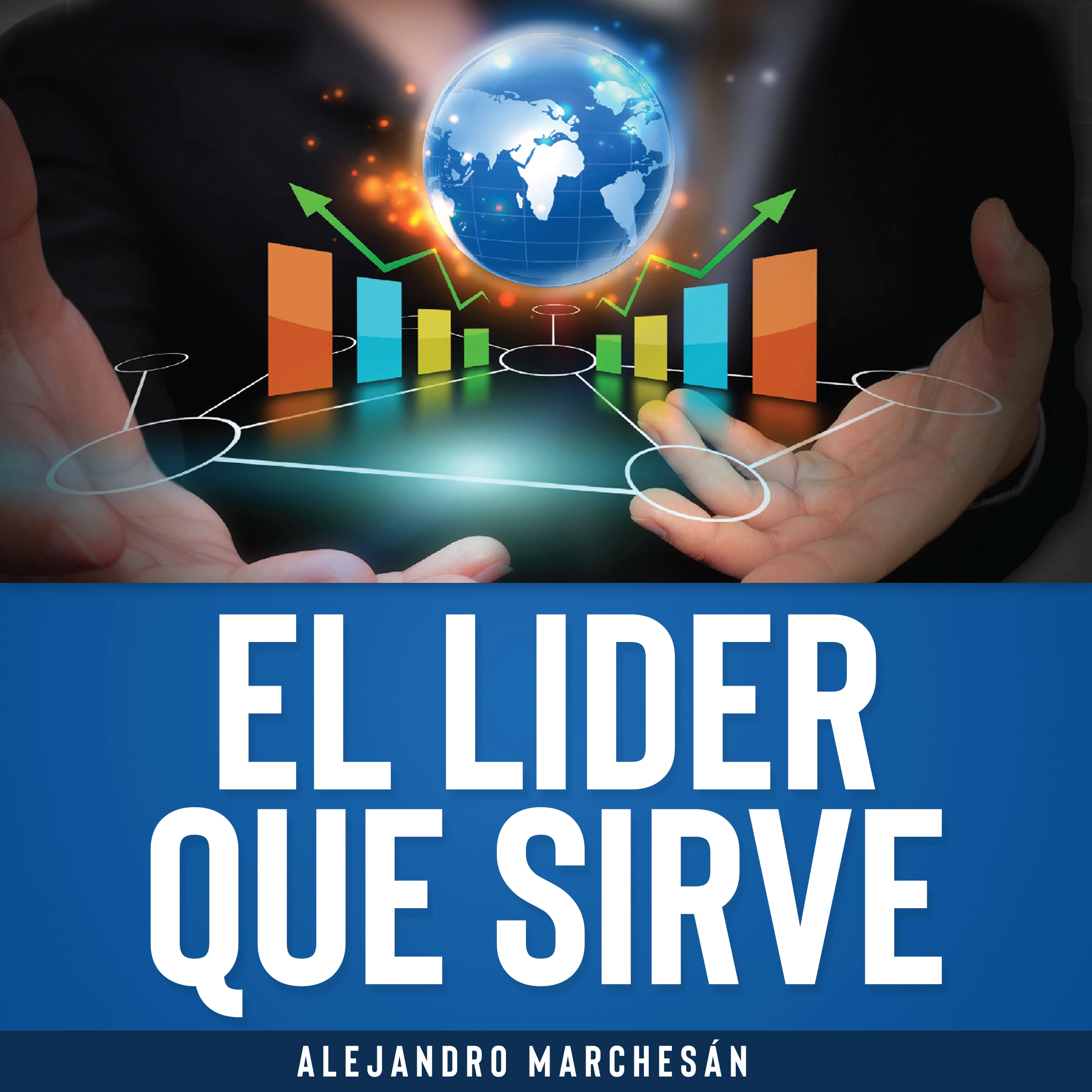 El Lider que Sirve by Alejandro Marchesán