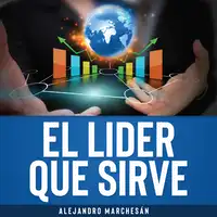 El Lider que Sirve Audiobook by Alejandro Marchesán