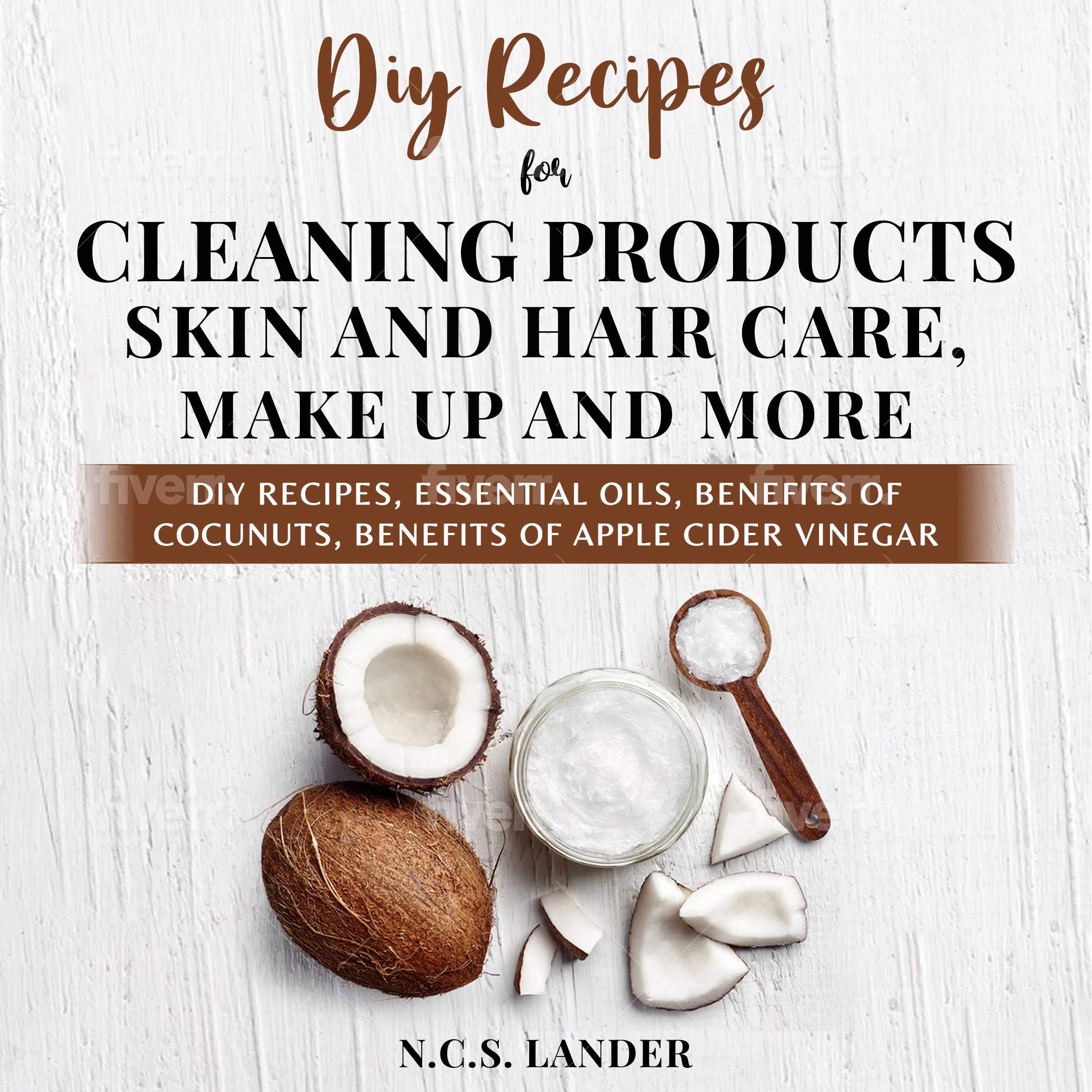 Diy Recipes For Cleaning Products, Skin And Hair Care, Make Up and More Audiobook by N C.S Lander