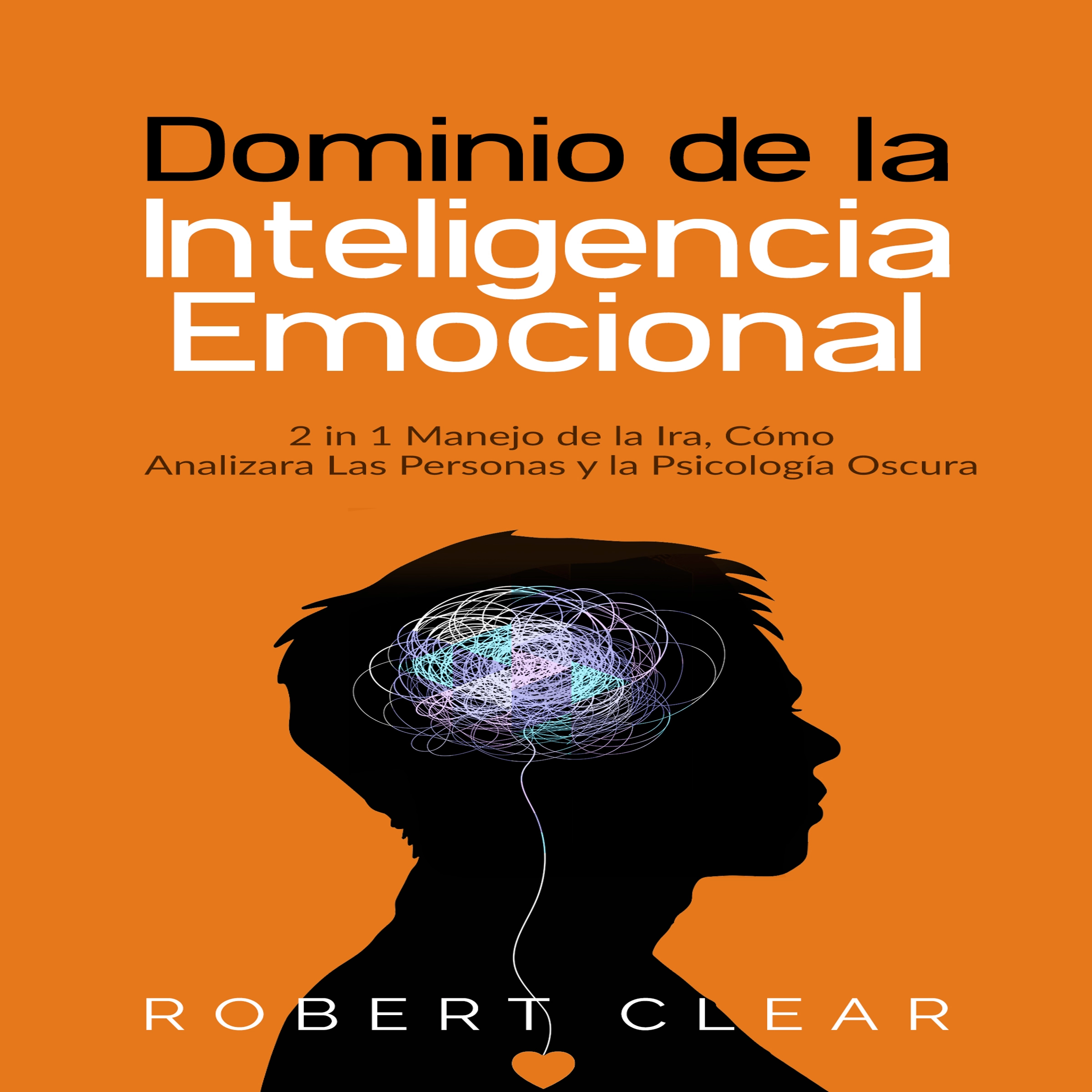 Dominio de la Inteligencia Emocional by Robert Clear