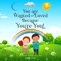 You are Wanted and Loved Because You're You Audiobook by Zen Ase