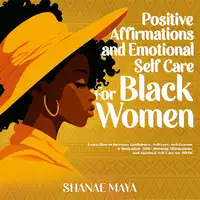 Positive Affirmations and Emotional Self Care for Black Women Audiobook by Shanae Maya