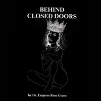 Behind Closed Doors Audiobook by Dr. Empress Rose Green