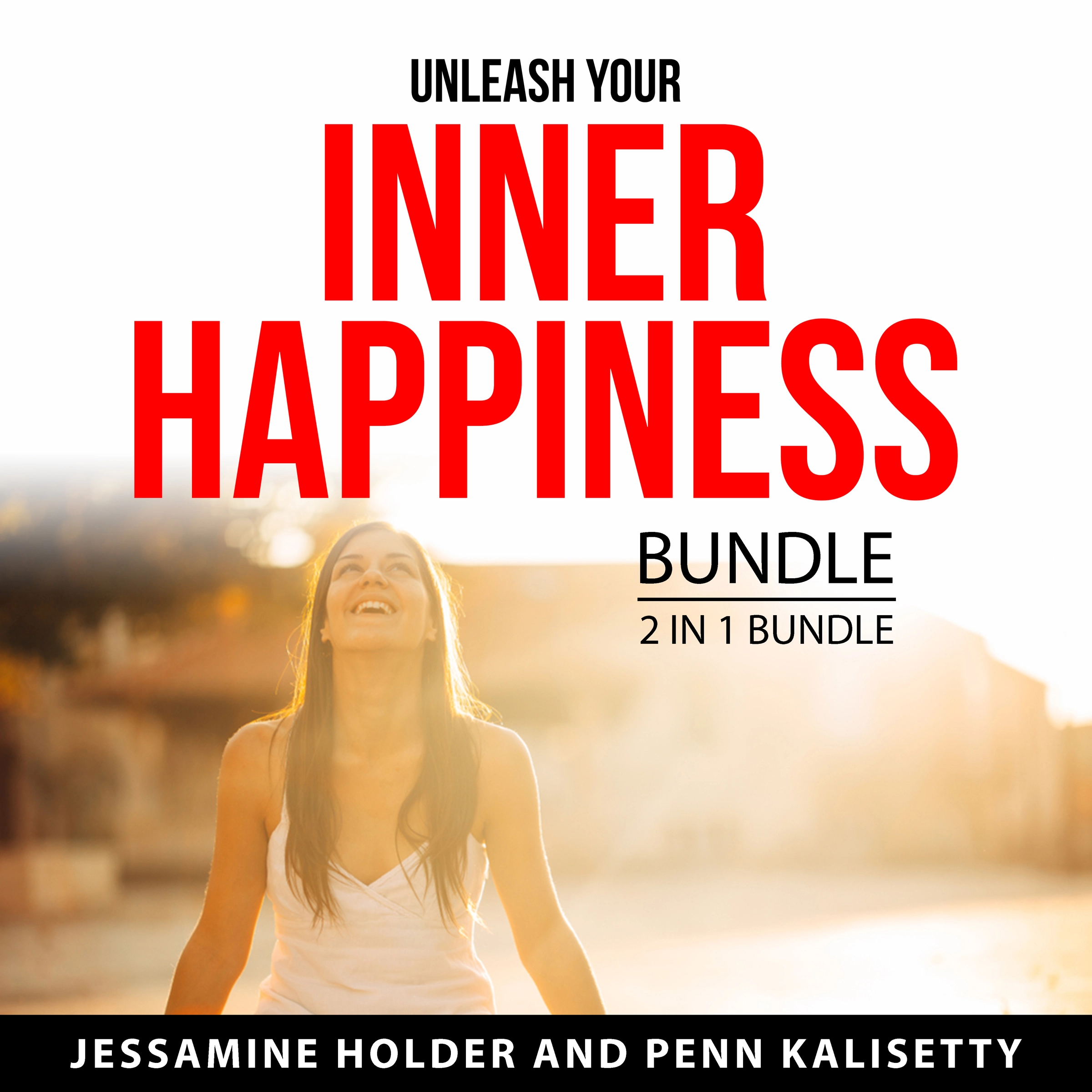 Unleash Your Inner Happiness Bundle, 2 in 1 Bundle by Penn Kalisetty Audiobook