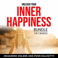 Unleash Your Inner Happiness Bundle, 2 in 1 Bundle Audiobook by Penn Kalisetty