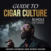 Guide to Cigar Culture Bundle, 2 in 1 Bundle Audiobook by Ruben Asgari