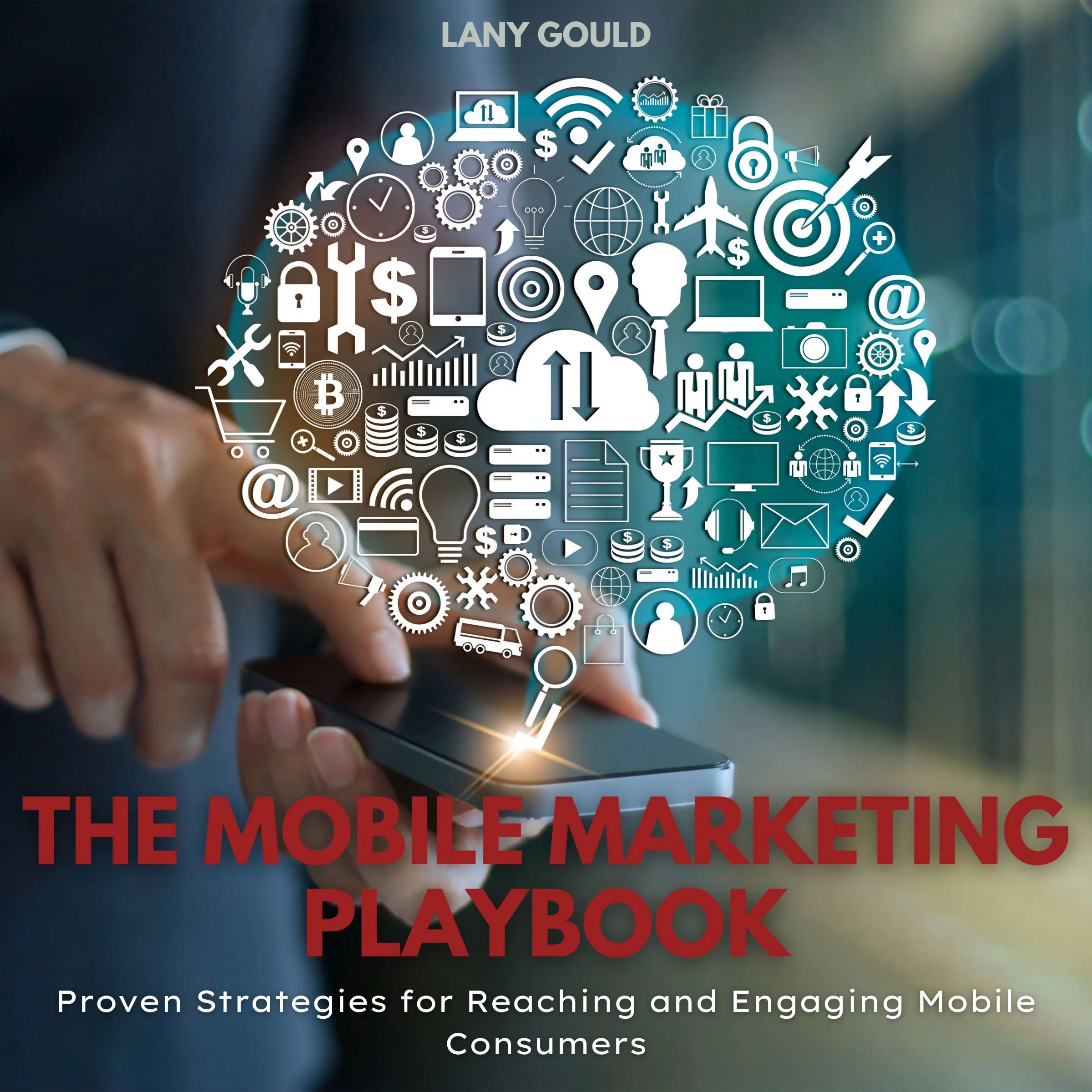 The Mobile Marketing Playbook Audiobook by Lany Gould