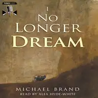 I No Longer Dream Audiobook by Michael Brand