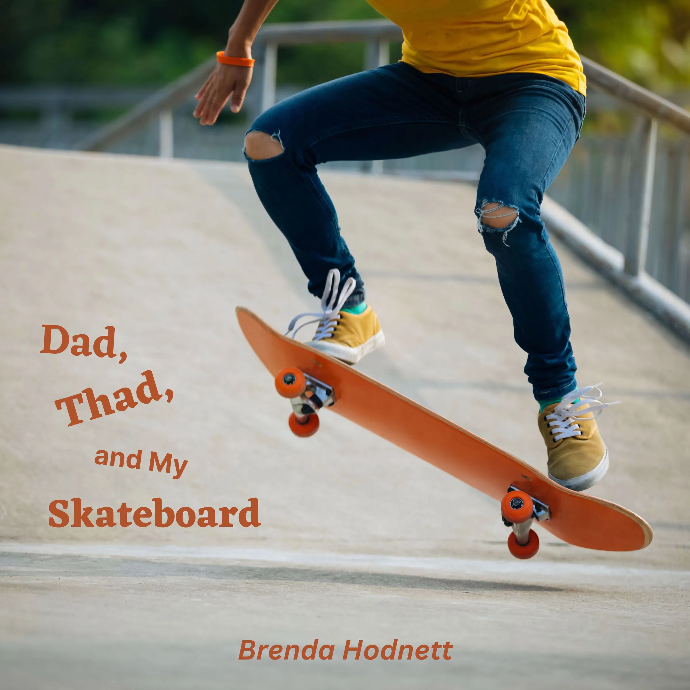 Dad, Thad, and My Skateboard by Brenda Hodnett