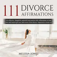 111 divorce affirmations Audiobook by Melissa Jones