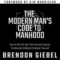 The Modern Man's Code to Manhood Audiobook by Brendon Giebel