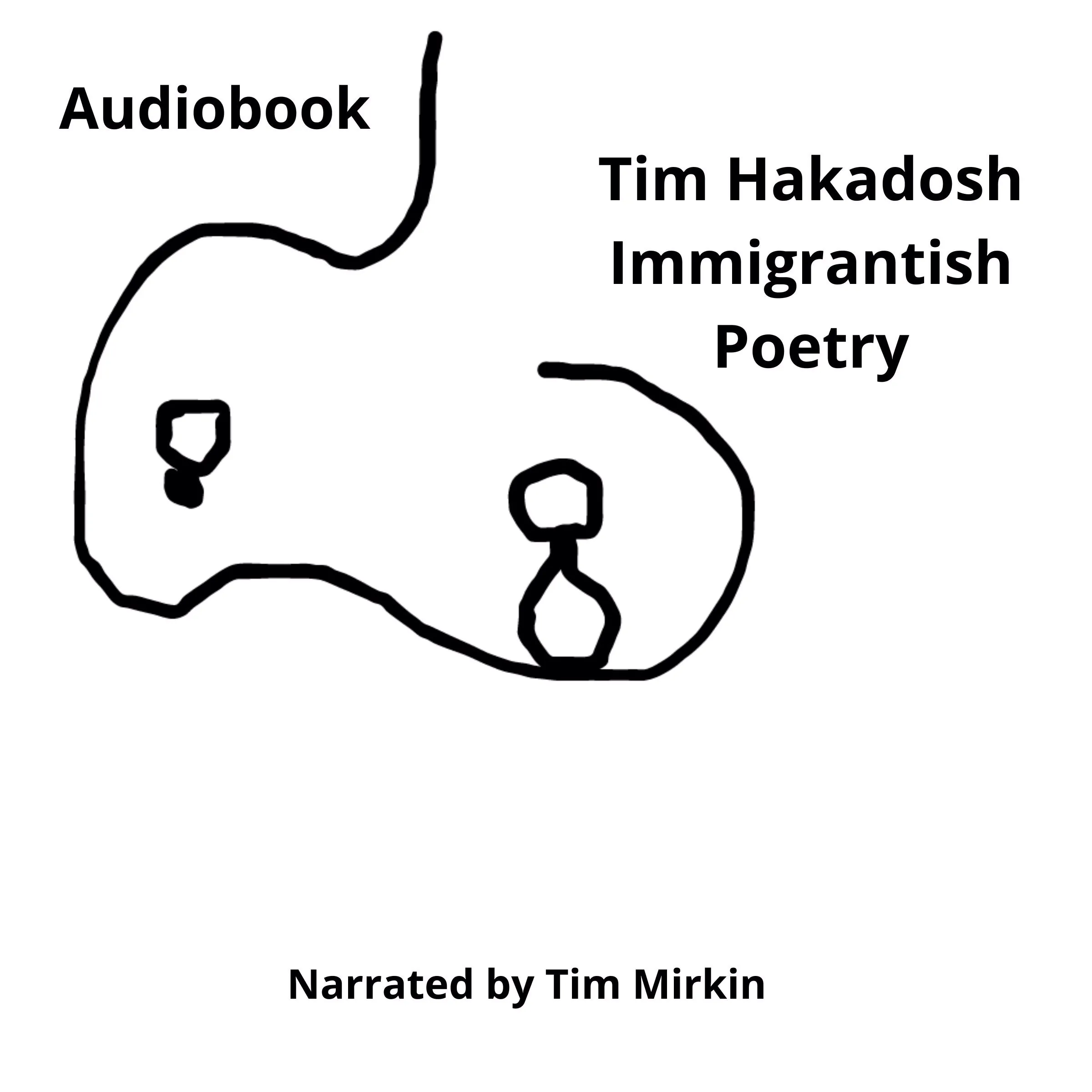 Immigrantish Poetry by Tim Hakadosh Audiobook