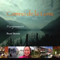 Camino de la Luna - Forgiveness Audiobook by Pearl Howie