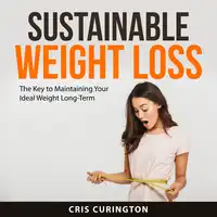 Sustainable Weight Loss Audiobook by Cris Curington