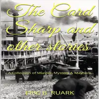 The Card Sharp and other stories Audiobook by Eric B. Ruark