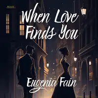 When Love Finds You Audiobook by Eugenia Fain