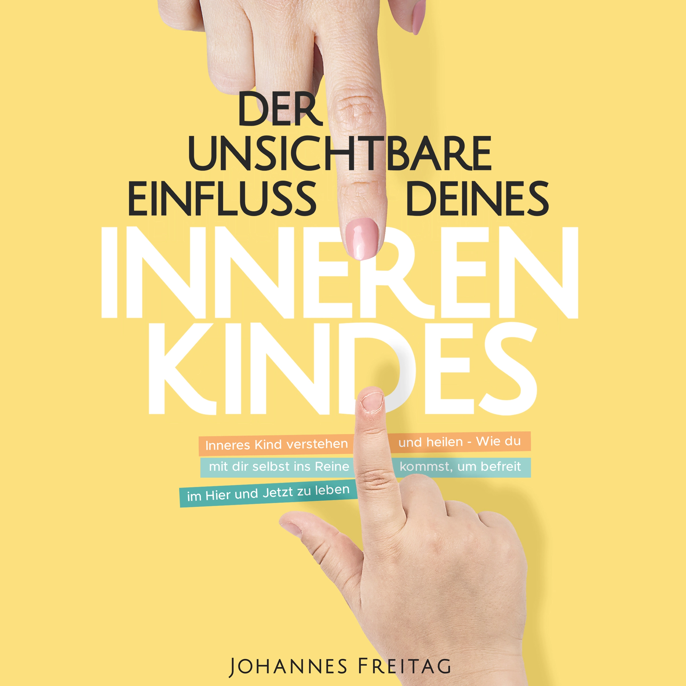 Der unsichtbare Einfluss deines inneren Kindes Audiobook by Johannes Freitag