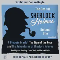 The Best of Sherlock Holmes - Volume I - A Study in Scarlet, The Sign of the Four and The Adventures of Sherlock Holmes - Unabridged Audiobook by Sir Arthur Conan Doyle