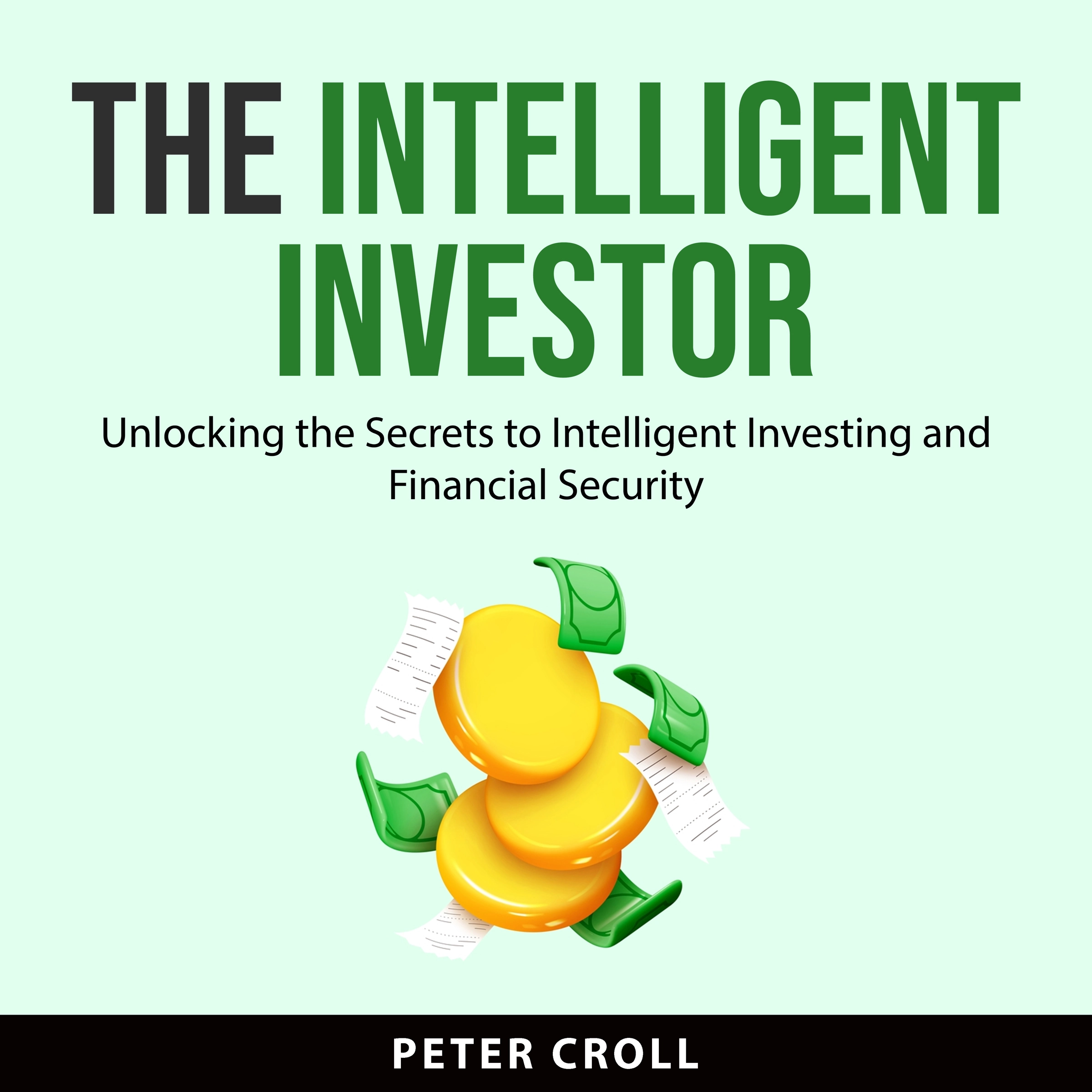 The Intelligent Investor by Peter Croll