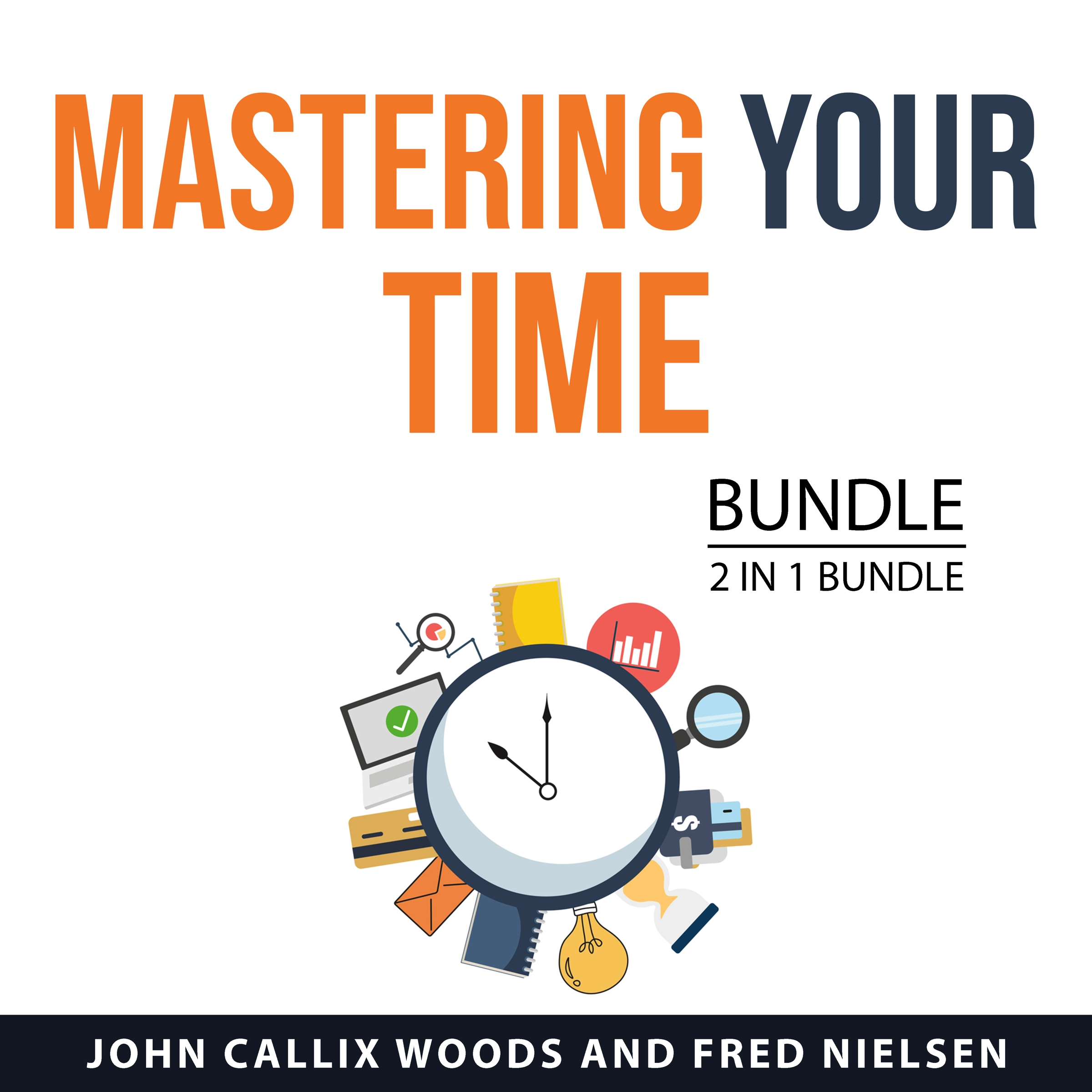 Mastering Your Time Bundle, 2 in 1 Bundle Audiobook by Fred Nielsen