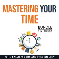 Mastering Your Time Bundle, 2 in 1 Bundle Audiobook by Fred Nielsen