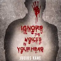 Ignore The Voices In Your Head Audiobook by Julius Kane