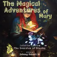 The Magical Adventures of Mary Audiobook by Johnny Robert Jr.