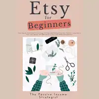 Etsy for Beginners Audiobook by The Passive Income Strategist