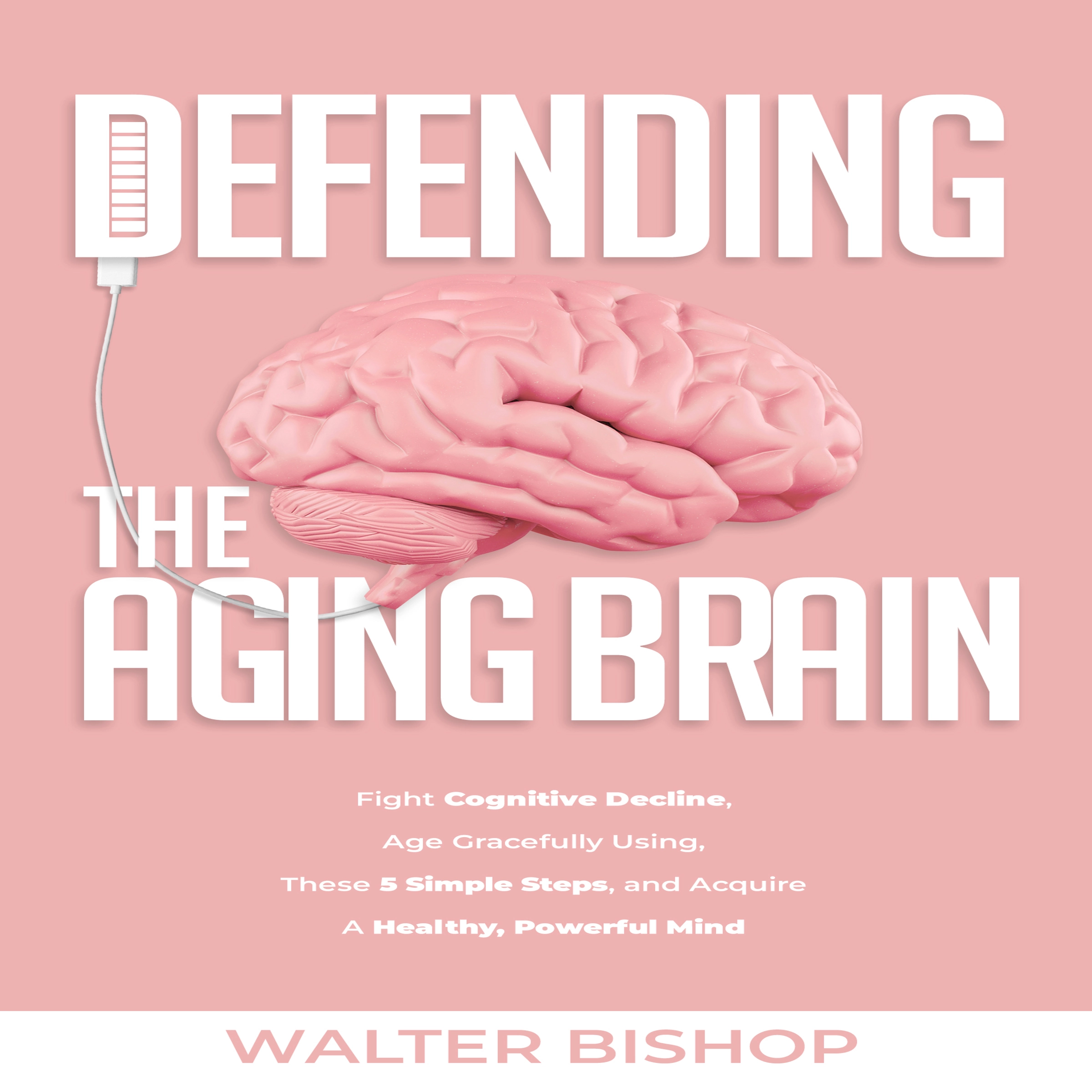 Defending the Aging Brain Audiobook by Walter Bishop
