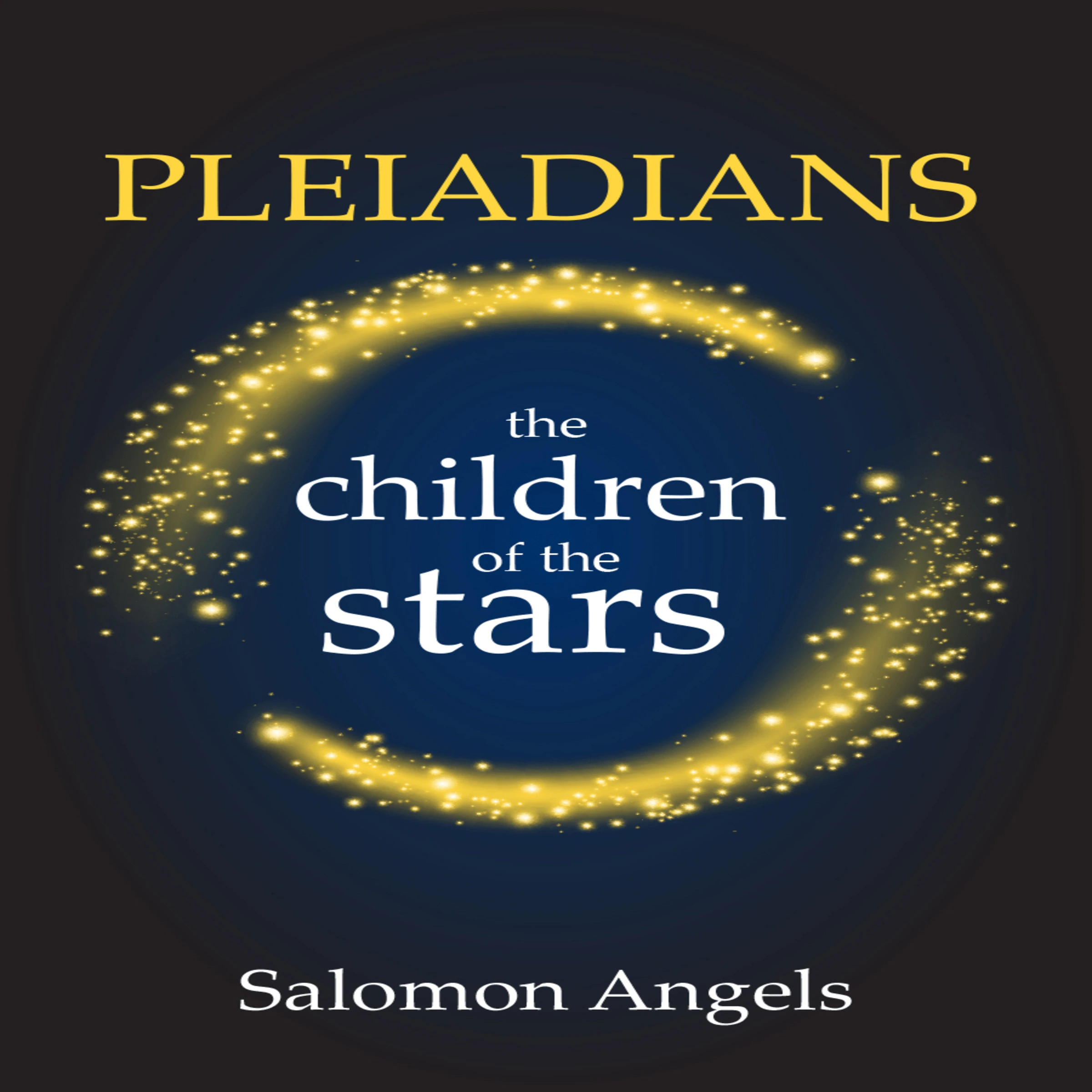 Pleiadians the children of the stars by Salomon Angels