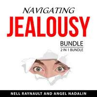 Navigating Jealousy Bundle, 2 in 1 Bundle Audiobook by Angel Nadalin
