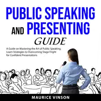 Public Speaking and Presenting Guide Audiobook by Maurice Vinson