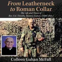 From Leatherneck to Roman Collar Audiobook by Colleen Gahan McFall
