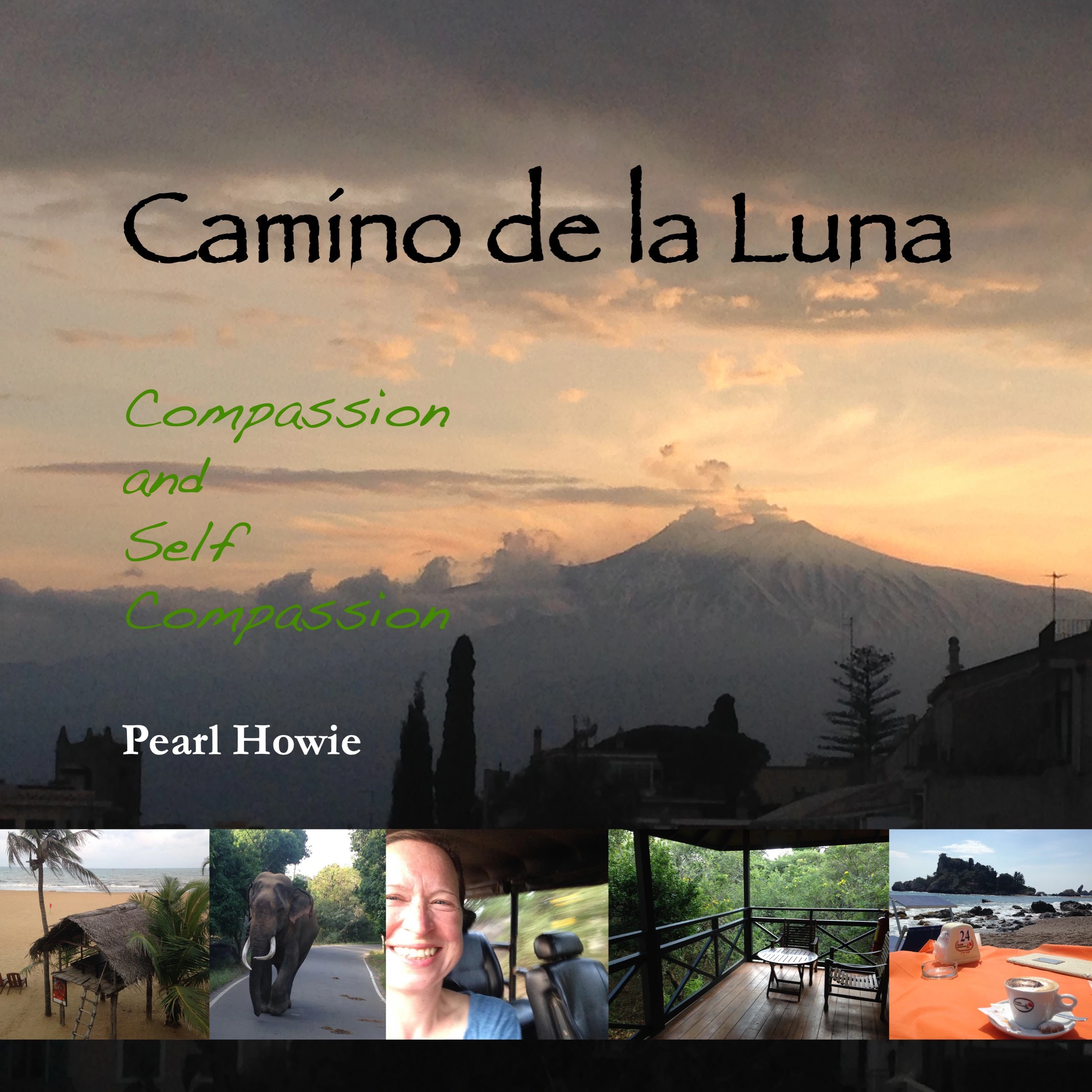 Camino de la Luna - Compassion and Self Compassion by Pearl Howie Audiobook