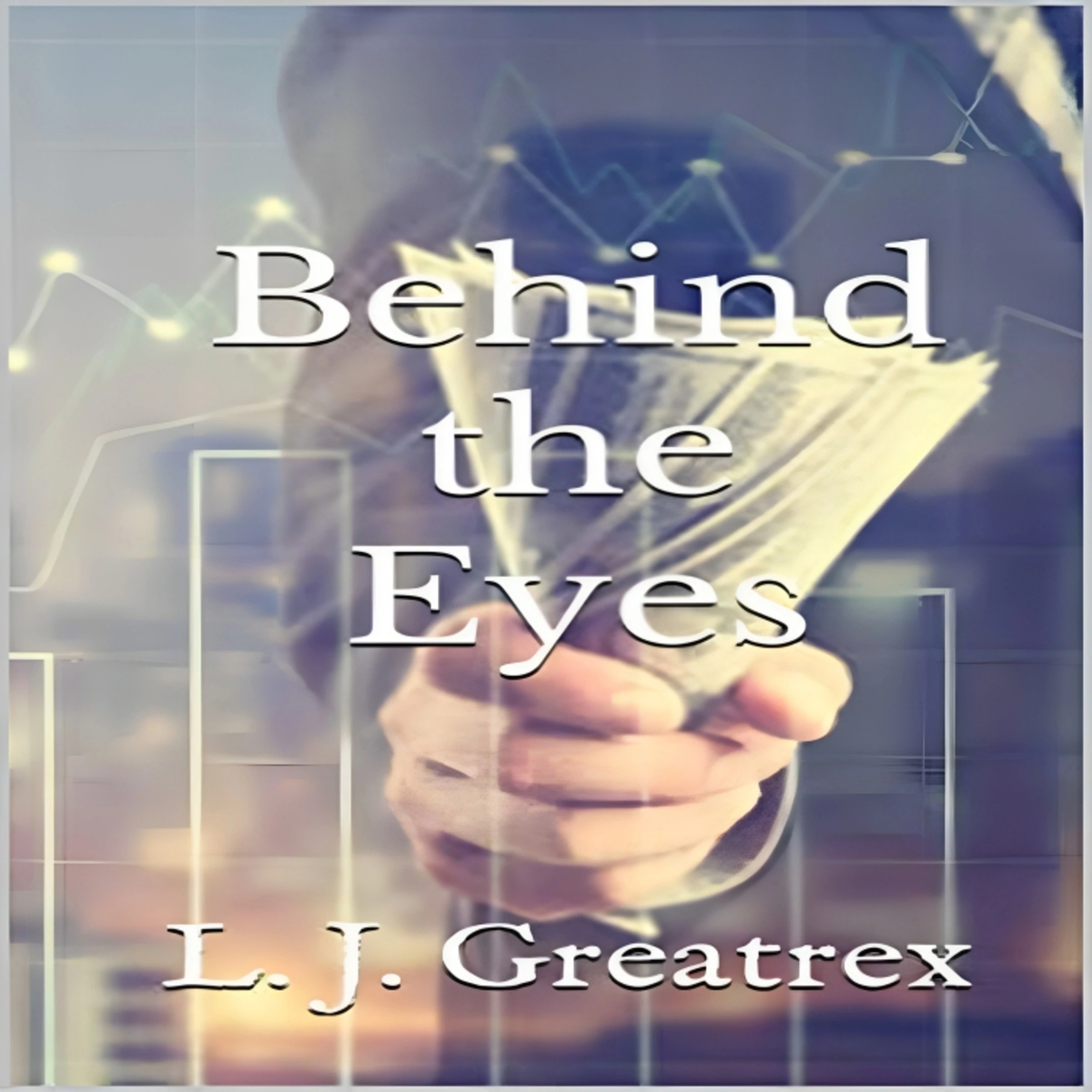 Behind the Eyes by L. J. Greatrex