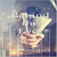 Behind the Eyes Audiobook by L. J. Greatrex