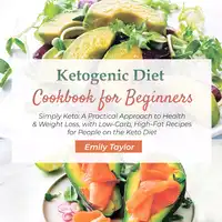 Ketogenic Diet Cookbook for Beginners Audiobook by Emily Taylor