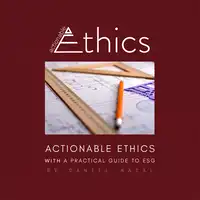 Actionable Ethics (With a Practical Guide to ESG) Audiobook by Daniel Natal