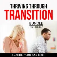 Thriving Through Transition Bundle, 2 in 1 Bundle Audiobook by Sam Birch