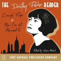The Dorothy Parker Reader - Enough Rope, Men I'm Not Married To and Sunset Gun - Unabridged Audiobook by Dorothy Parker