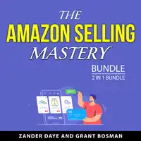 The Amazon Selling Mastery Bundle, 2 in 1 Bundle Audiobook by Grant Bosman