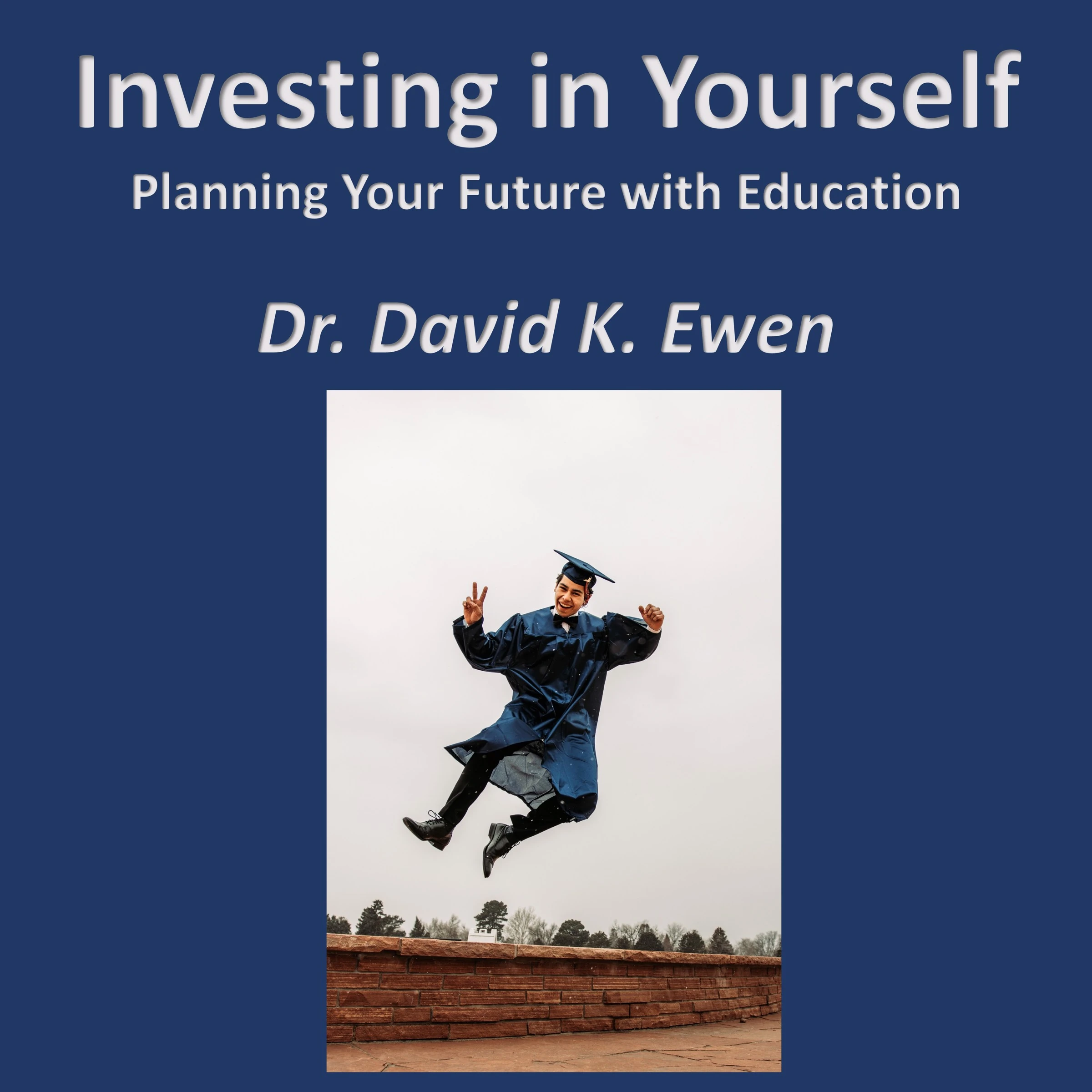 Investing in Yourself by Dr. David K. Ewen